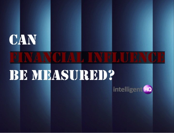 Can Financial Influence be measured Intelligenthq