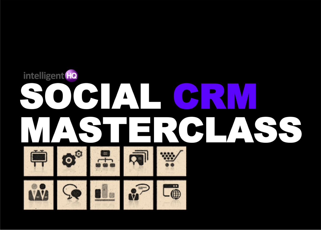 Social CRM masterclass by IntelligentHQ