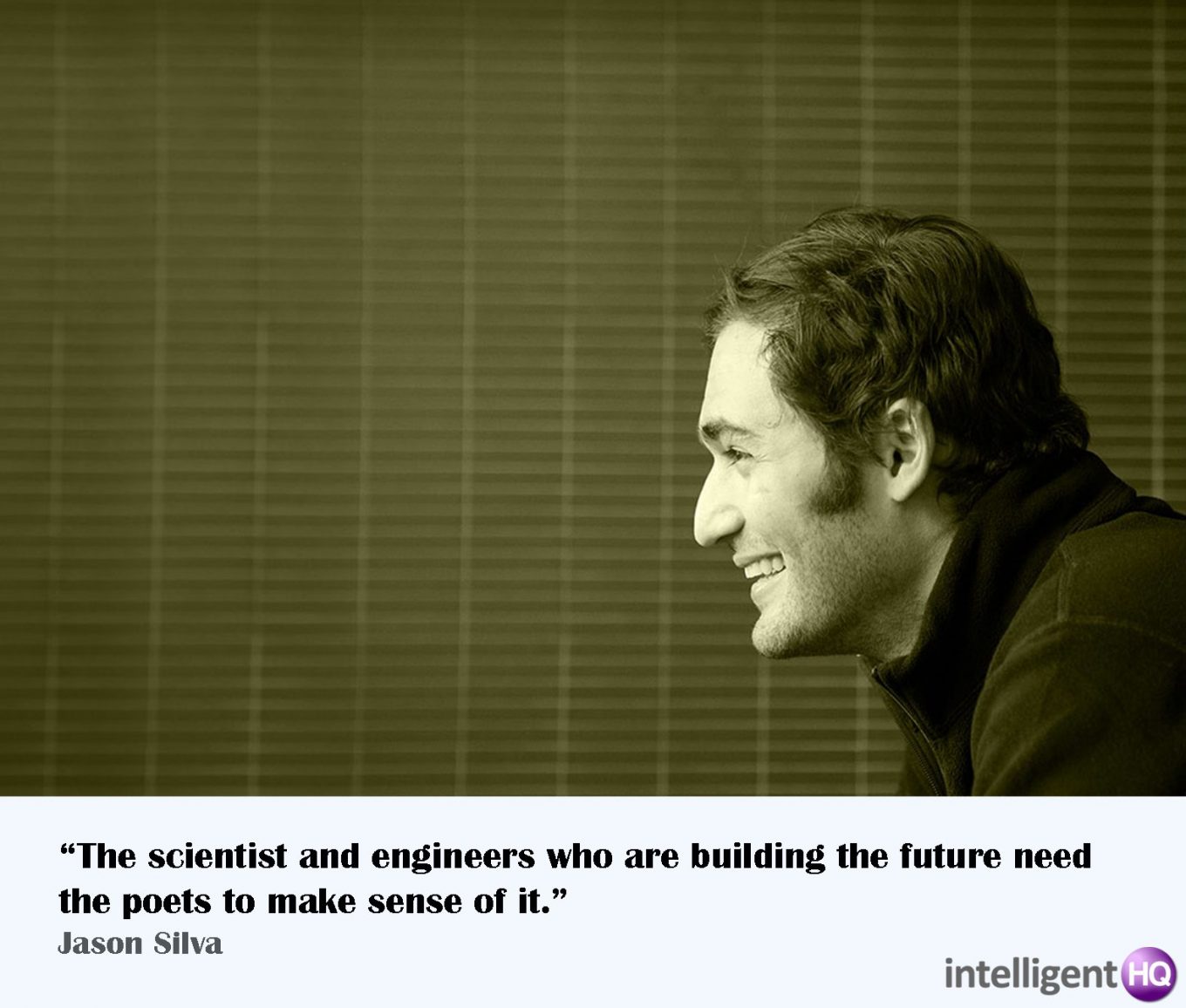 10 Inspiring Quotes By Jason Silva, The Blissful Futurist - Intelligenthq