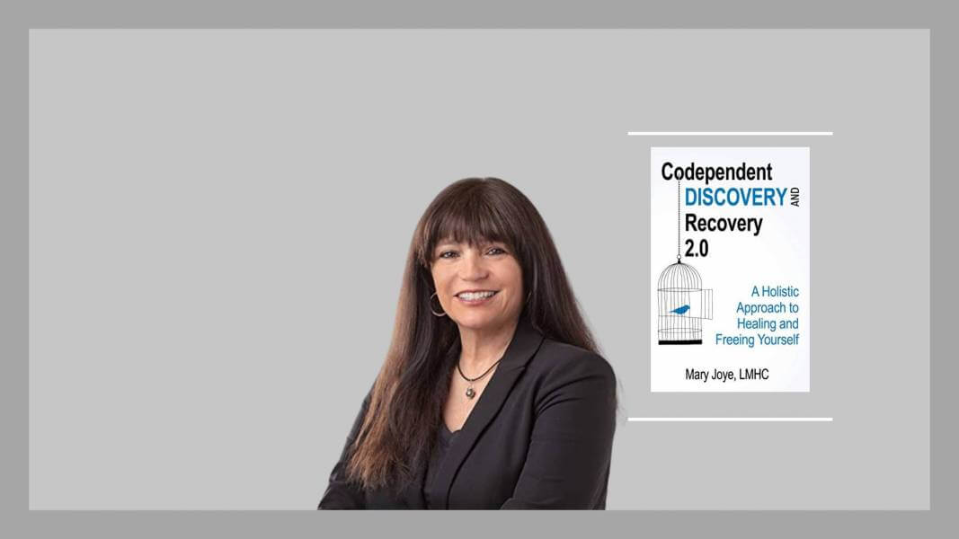 Mary Joye, Codependent Discovery and Recovery 2.0, mental health, Healthy Relationships