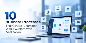 10 Business Processes That Can Be Automated With a Custom Web Application